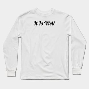 It Is Well Long Sleeve T-Shirt